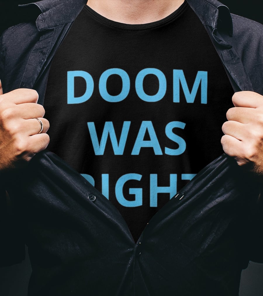 Doom Was Right Phrase Recognizable Pop Culture Reference T-Shirt