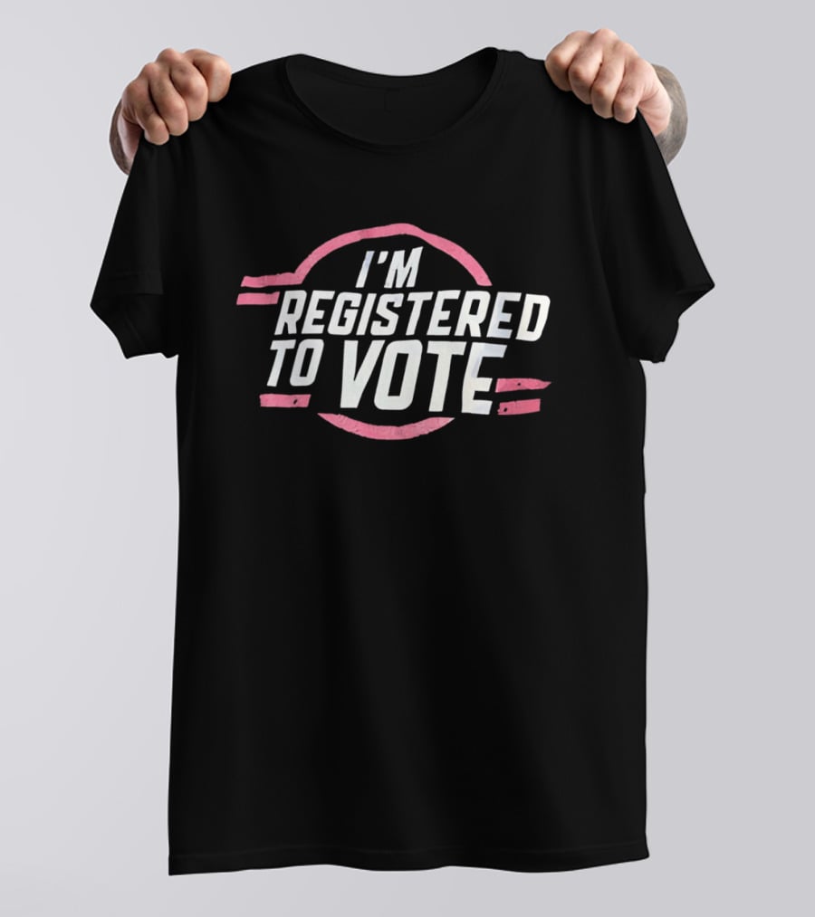 I'M Registered To Vote Patriotic T-Shirt