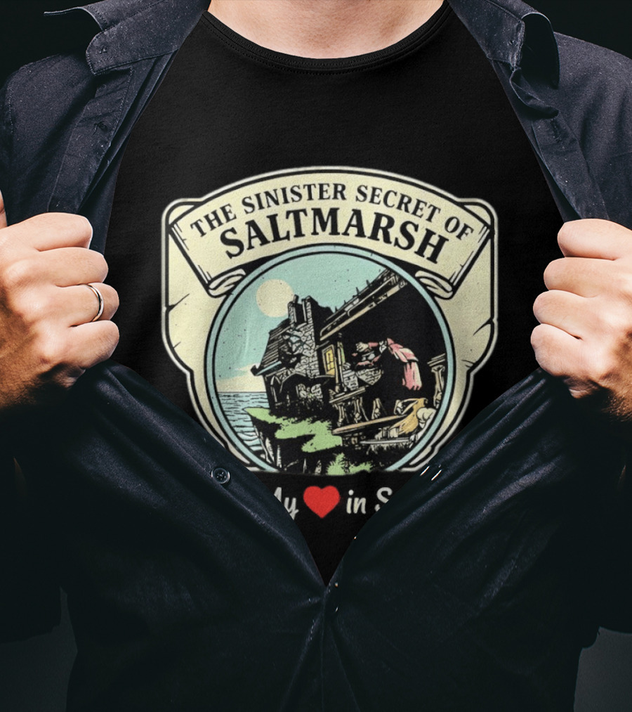 The Sinister Secret Of Saltmarsh I Left My Heart In Saltmarsh T-Shirt