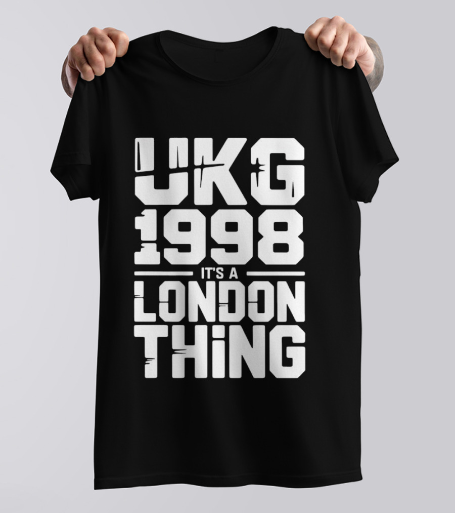 UKG 1998 It's A London Thing Urban Streetwear Fashion T-Shirt