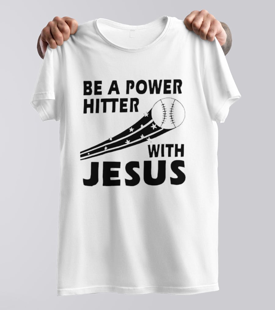 Be A Power Hitter With Jesus Baseball Christian Faith T-Shirt