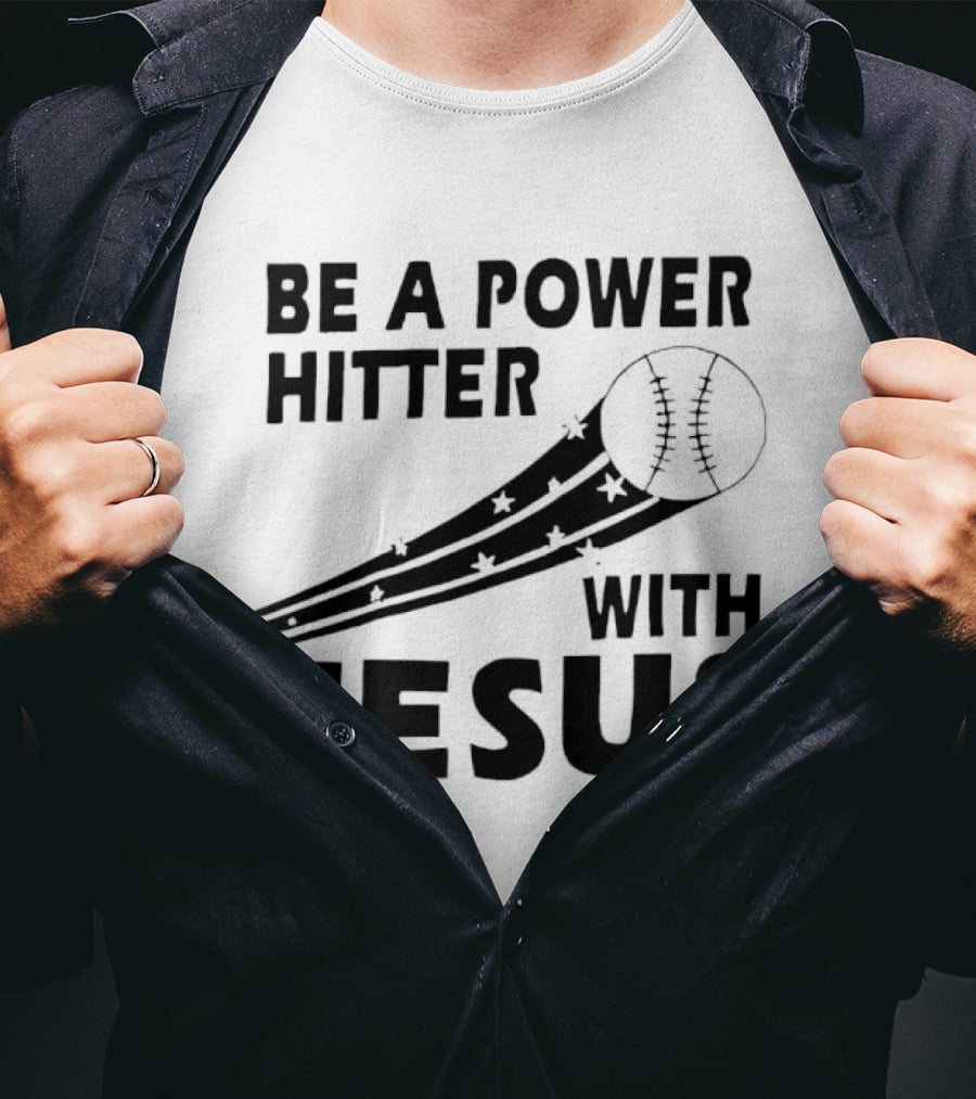 Be A Power Hitter With Jesus Baseball Christian Faith T-Shirt