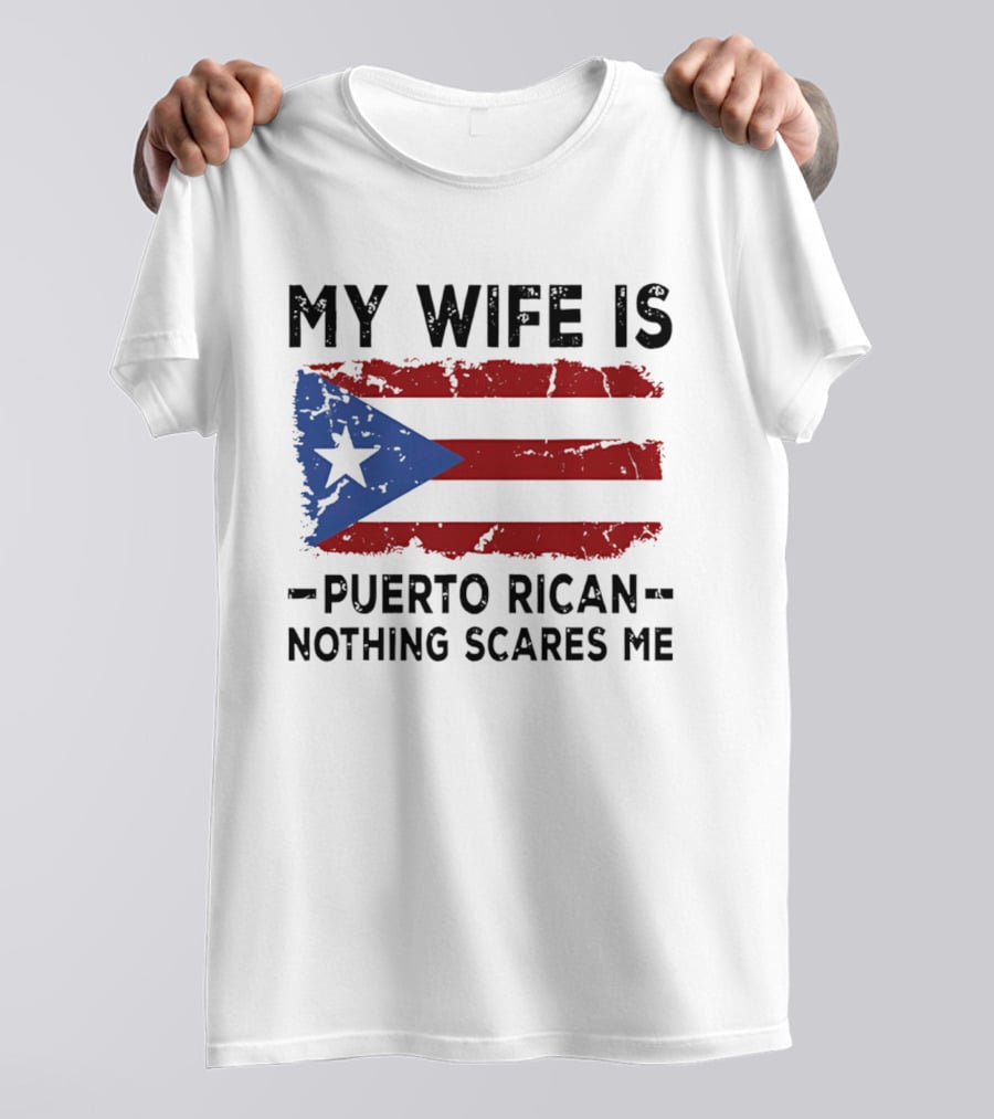 My Wife Is Puerto Rican Nothing Scares Me 2026 WBC Flag T-Shirt