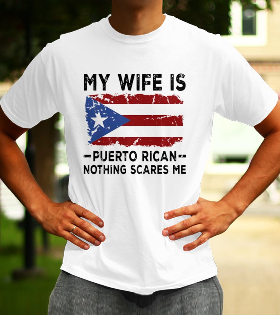 My Wife Is Puerto Rican Nothing Scares Me 2026 WBC Flag T-Shirt