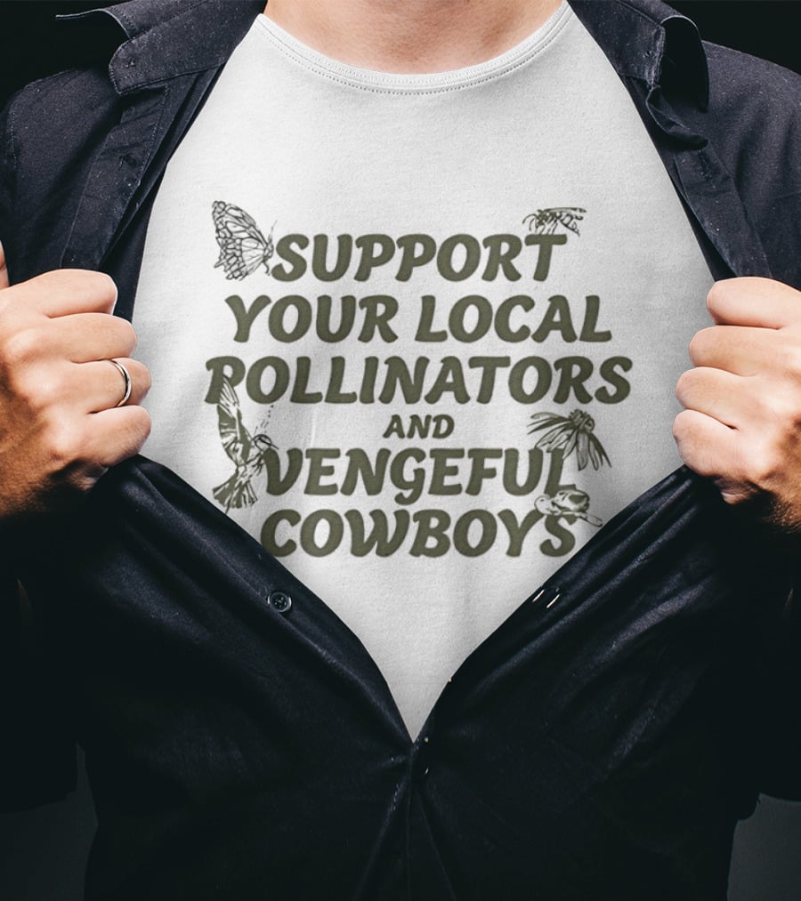 Support Your Local Pollinators And Vengeful Cowboys Butterfly And Bee T-Shirt