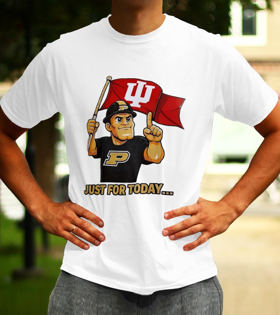 Purdue Mascot Holding Indiana Hoosiers Flag Just For Today T-Shirt
