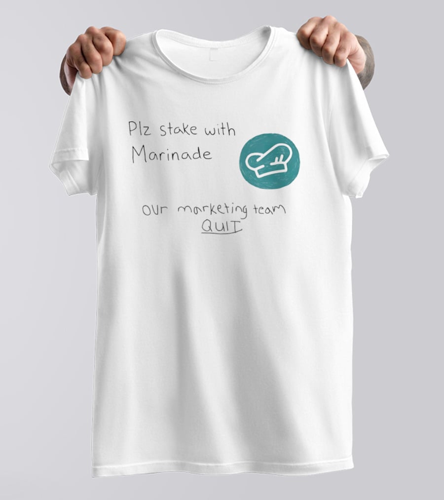Plz Stake With Marinade Our Marketing Team Quit Chef Hat T-Shirt