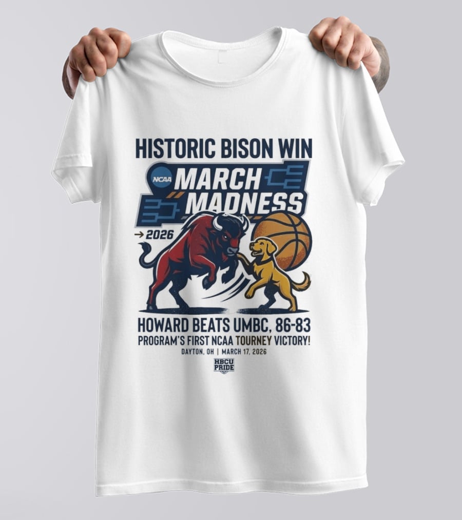 Historic Bison Win March Madness 2026 Howard Beats UMBC 93 83 Program's First NCAA Tourney Victory March 19 2026 T-Shirt