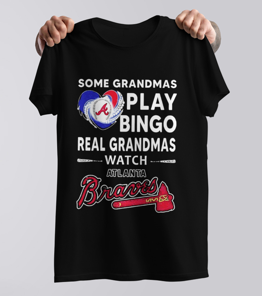 Atlanta Braves Some Grandmas Play Bingo Real Grandmas Baseball T-Shirt