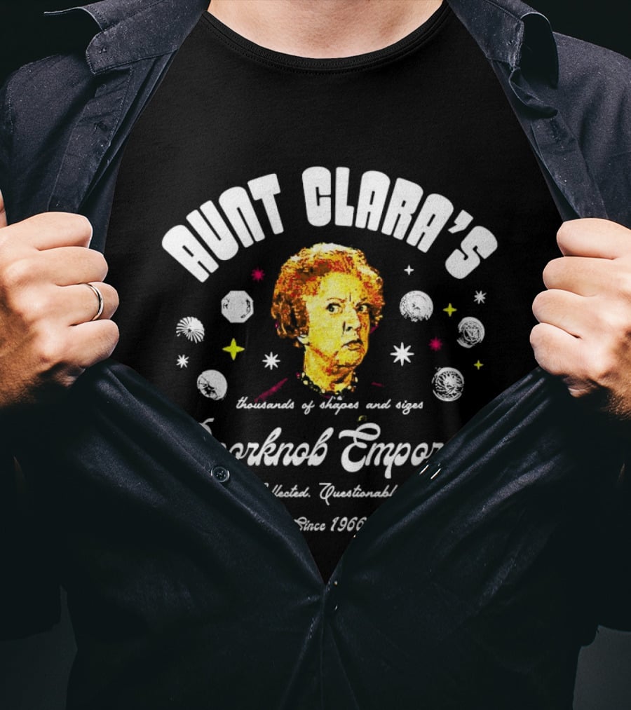 Aunt Clara's Doorknob Emporium Hundreds Of Shapes And Sizes Since 1966 Majestically Chaotic Questionably Organized T-Shirt