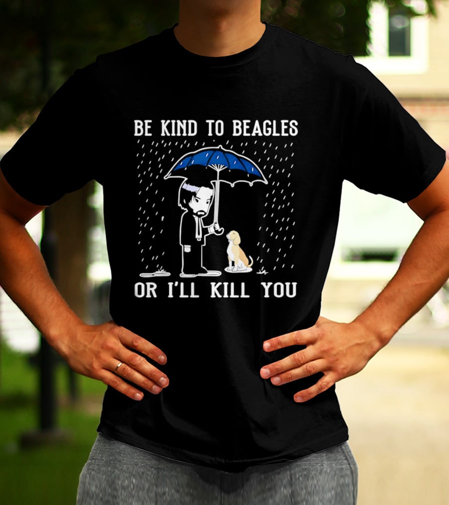 Be Kind To Beagles Or I'll Kill You Blue Umbrella Rain Man And Dog T-Shirt