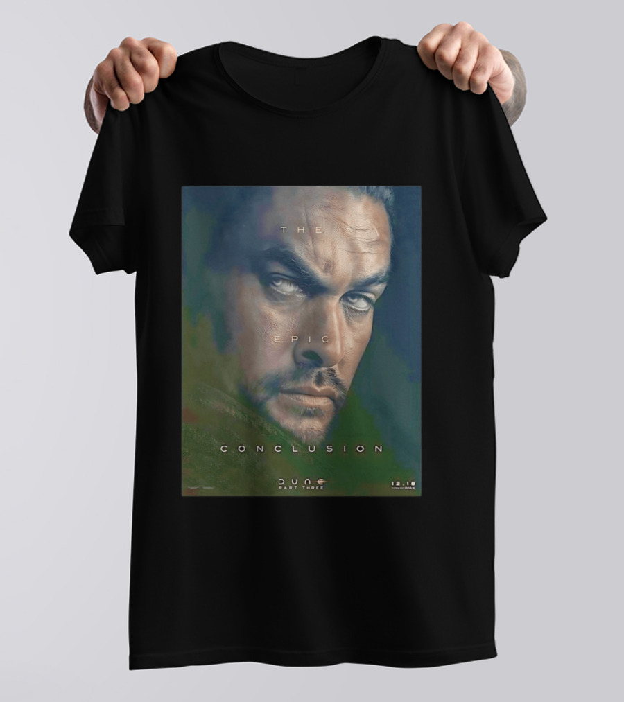 The Epic Conclusion Dune Part Three Jason Momoa December Release T-Shirt