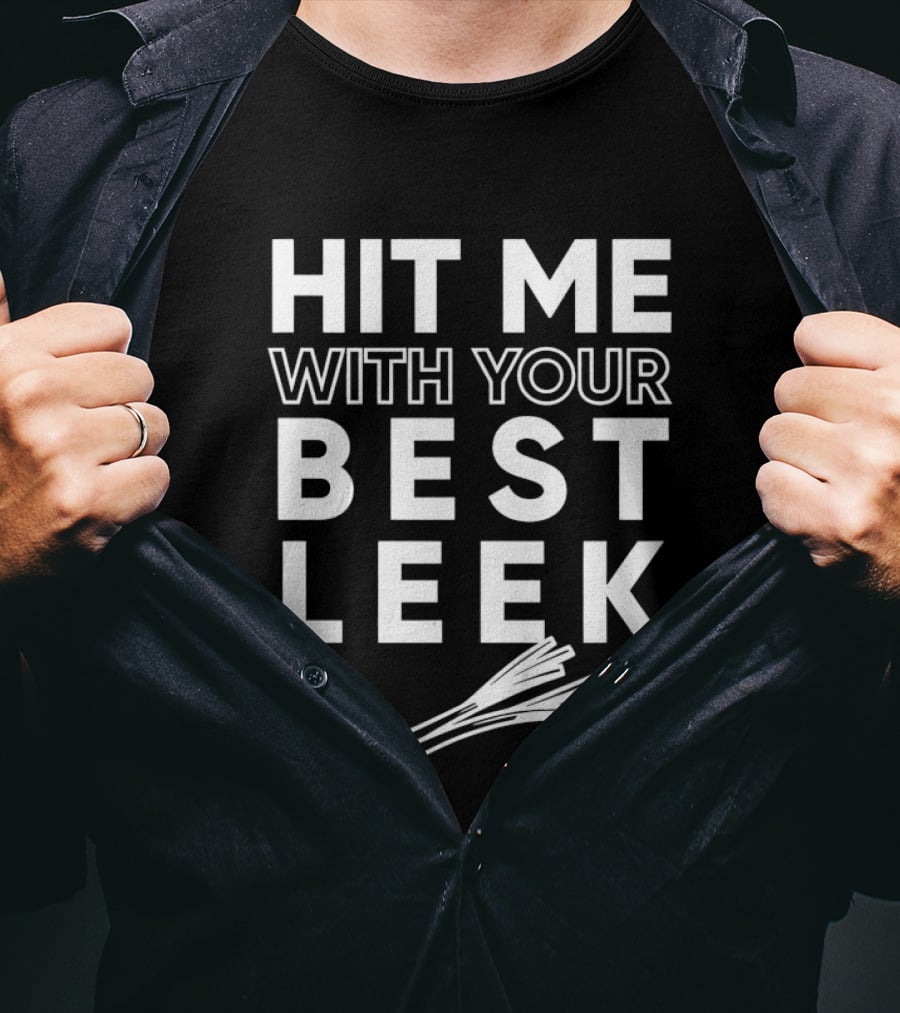 Hit Me With Your Best Leek Veggie Pun Play On Words T-Shirt