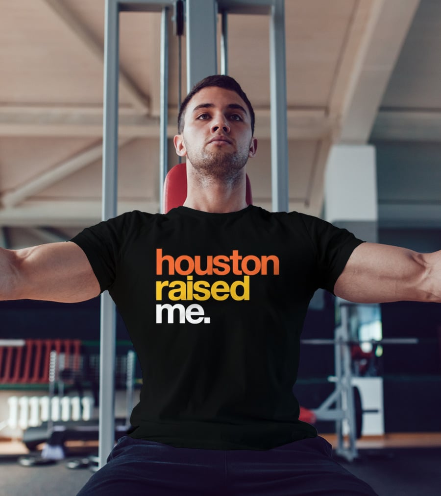 Houston Raised Me Houston Astros T-Shirt