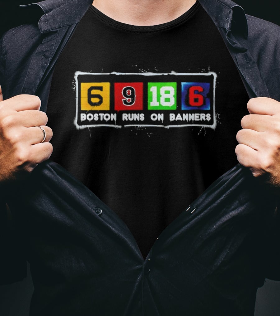 Boston Runs On 6 9 18 6 Banners T-Shirt