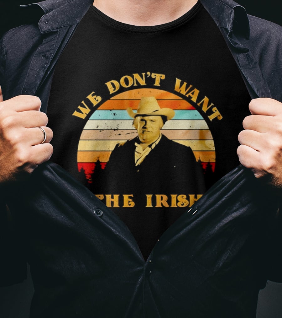 Dan Blocker We Don't Want The Irish Vintage Western T-Shirt