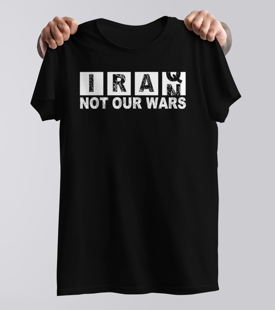 Iran Not Our Wars Distressed Block Letters T-Shirt