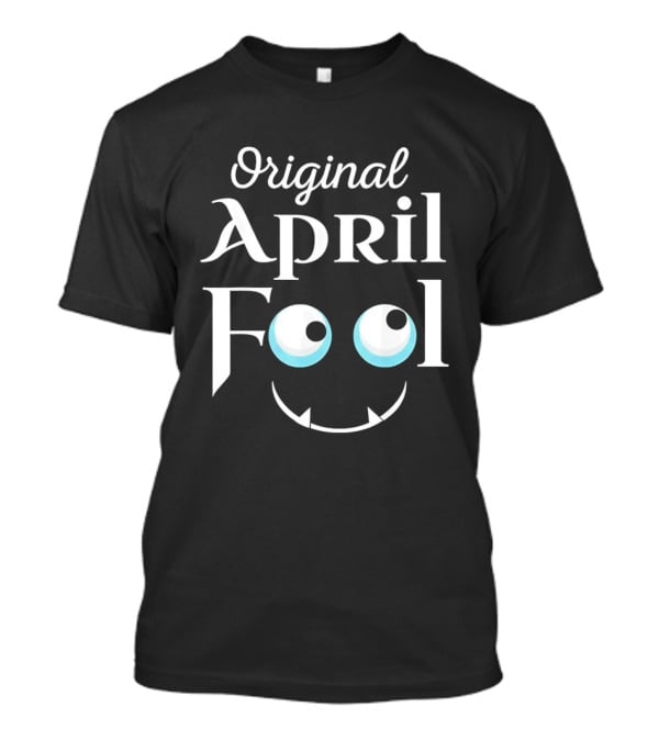 Original April Fool Monster Eyes And Smiley Face T-Shirt