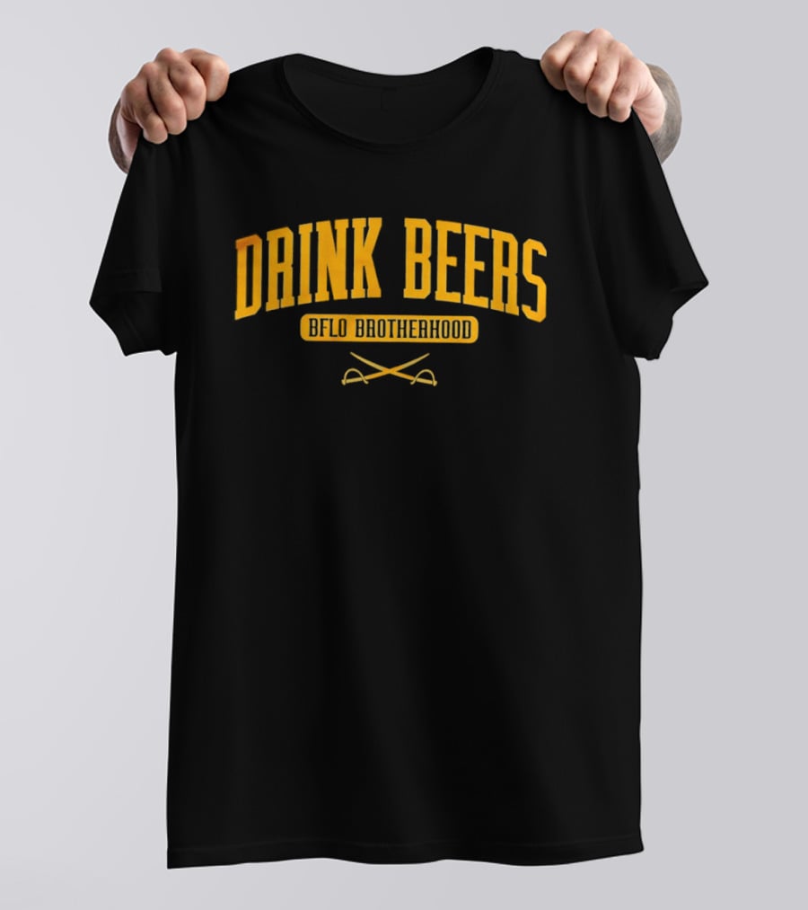 Drink Beers BFLO Brotherhood Sabres Hockey T-Shirt