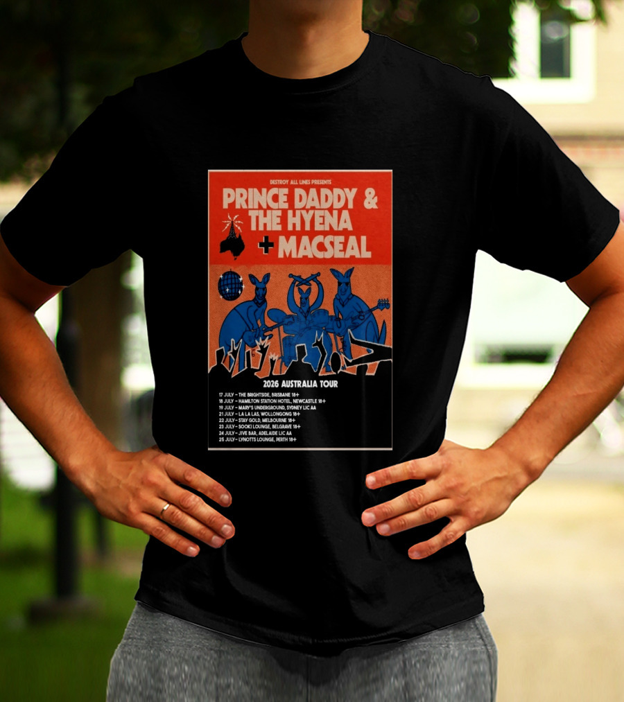 Prince Daddy & The Hyena Macseal 2026 Australia Tour Dates Destroy All Lines Presents T-Shirt