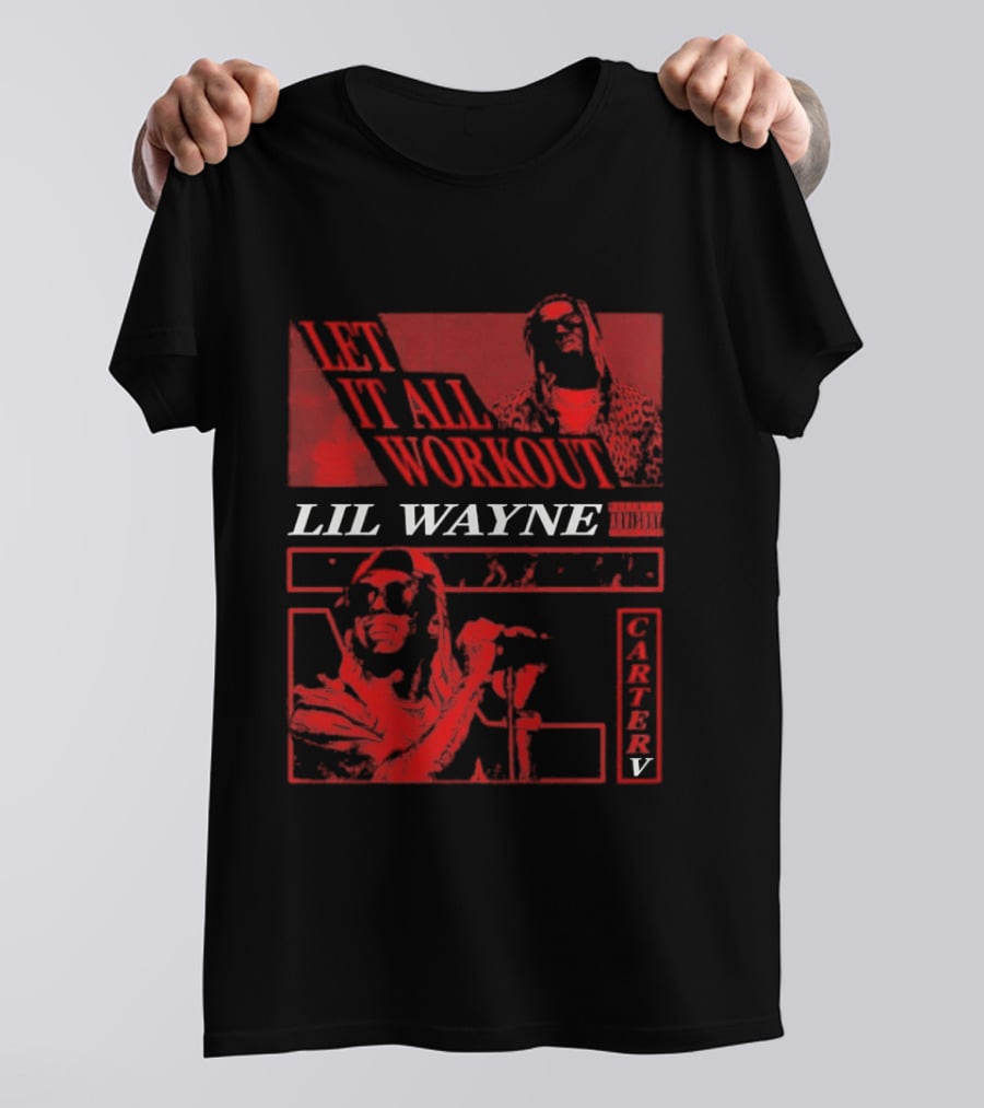 Let It All Work Out Lil Wayne Carter V T-Shirt
