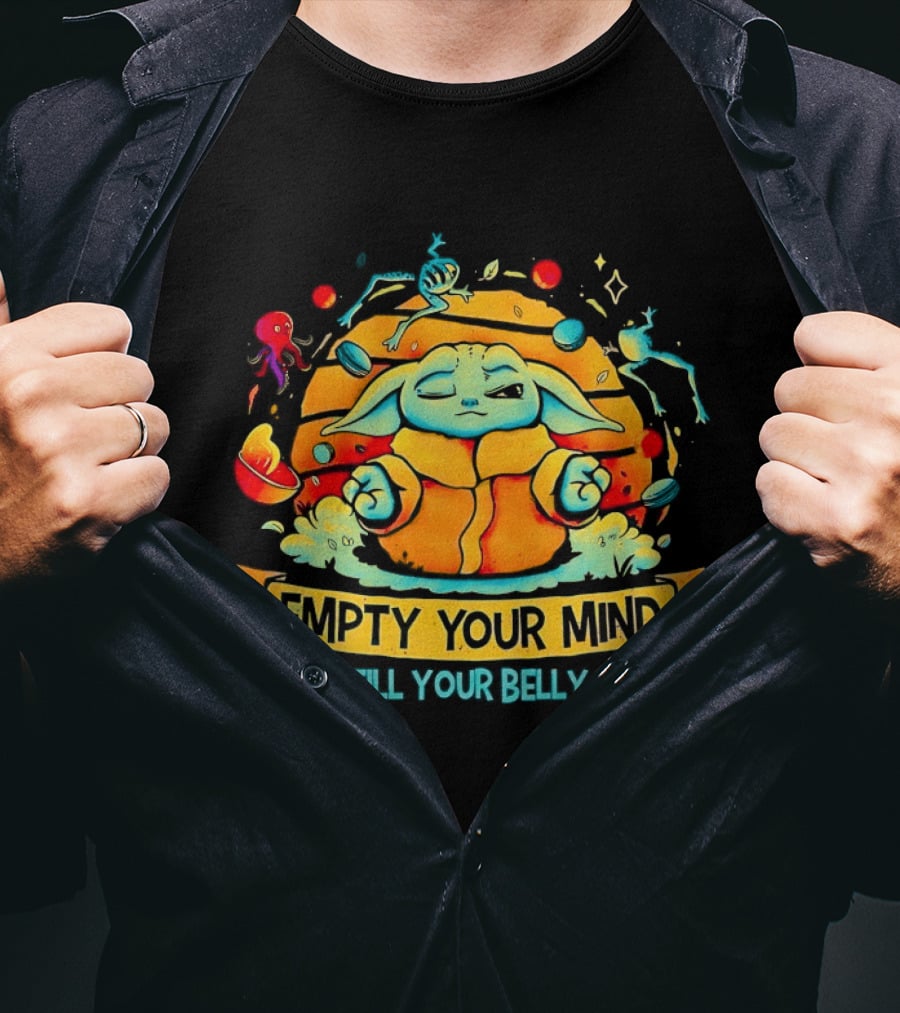 Grogu Empty Your Mind Fill Your Belly Star Wars Baby Yoda Mandalorian Zen Meditation T-Shirt