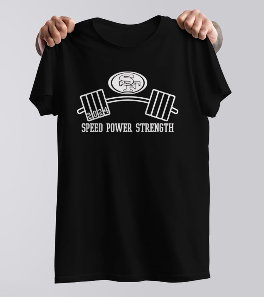 2024 San Francisco 49ers Speed Power Strength Barbell T-Shirt