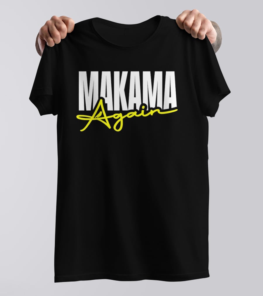 MAKAMA Again Bold White Lettering With Yellow Script T-Shirt