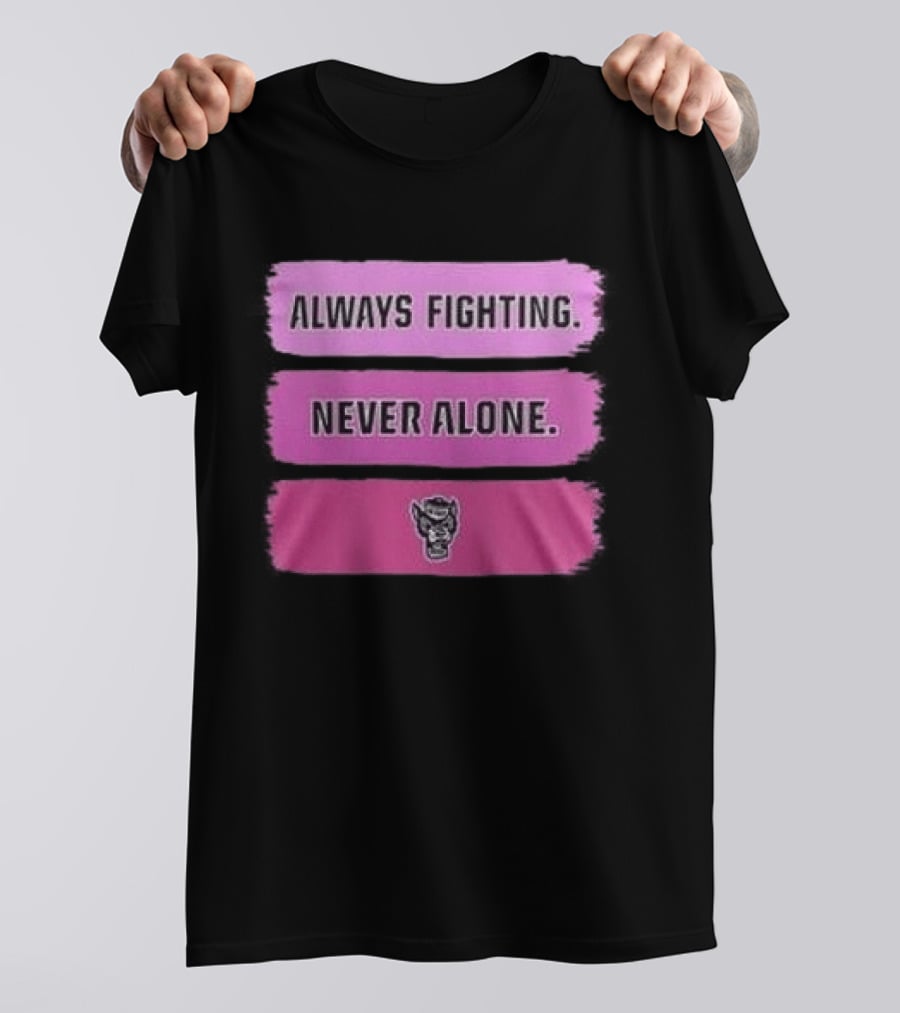 NC State Wolfpack Always Fighting Never Alone 2026 Two Sides T-Shirt