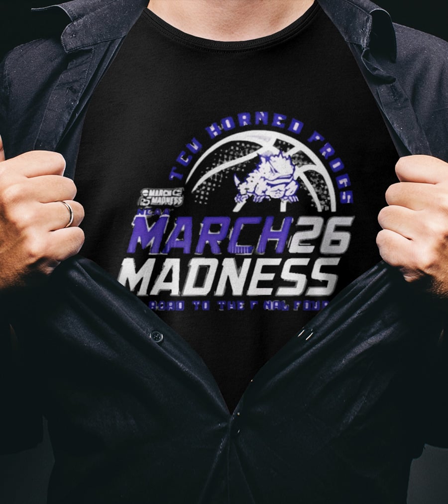 TCU Horned Frogs 2026 NCAA March Madness Road To The Final Four T-Shirt