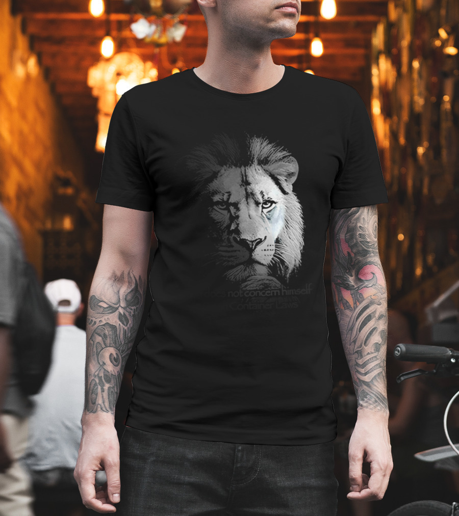 Lion Does Not Concern Himself With Open Container Laws T-Shirt