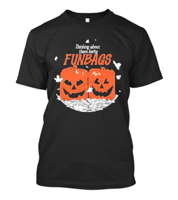 Thinking About Them Hefty Funbags Pumpkins Halloween Humor T-Shirt