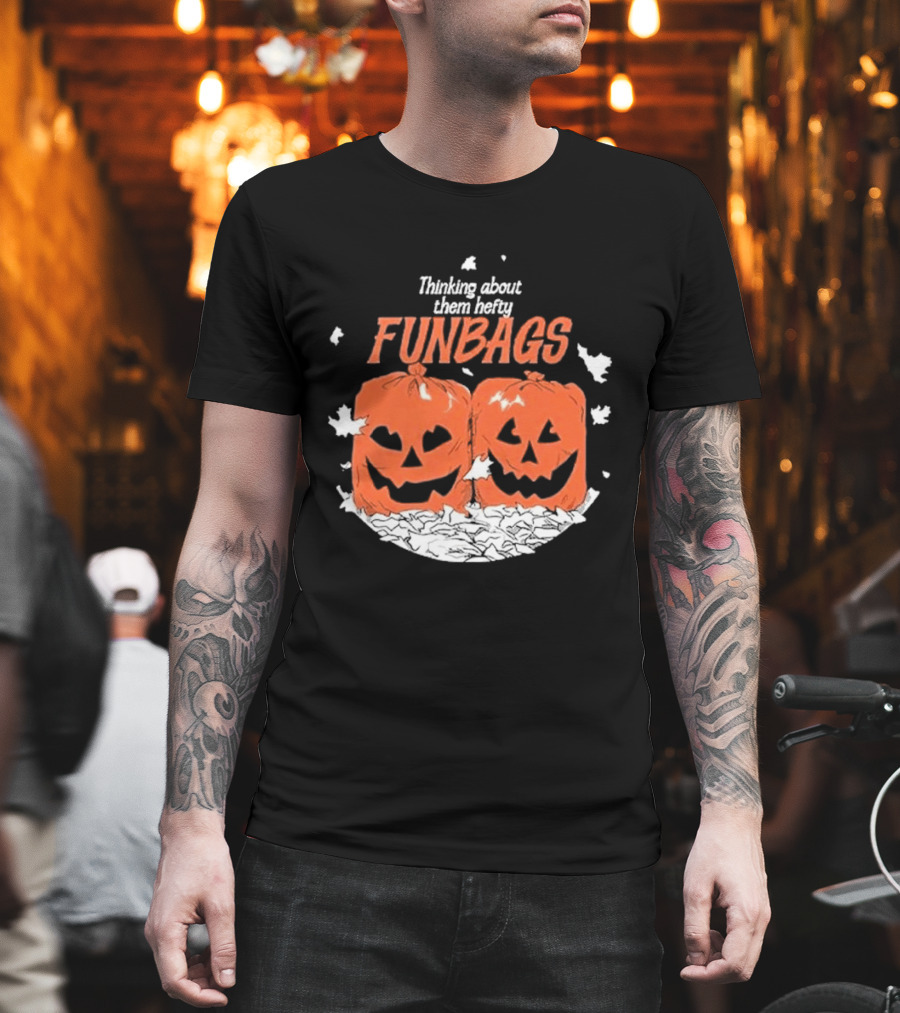 Thinking About Them Hefty Funbags Pumpkins Halloween Humor T-Shirt