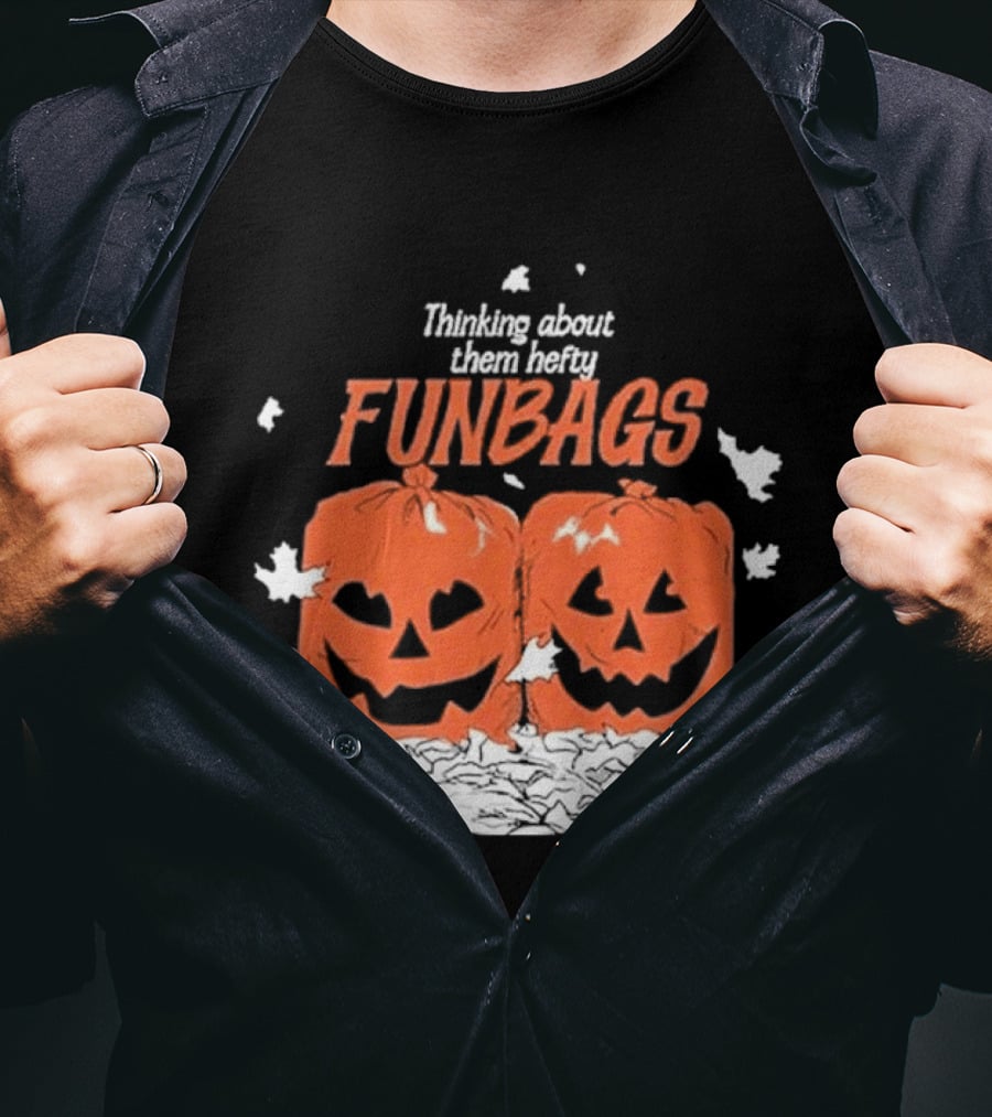 Thinking About Them Hefty Funbags Pumpkins Halloween Humor T-Shirt