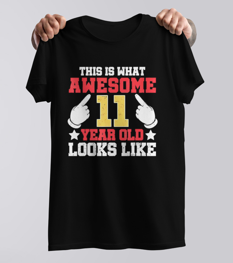 This Is What Awesome 11 Year Old Looks Like T-Shirt
