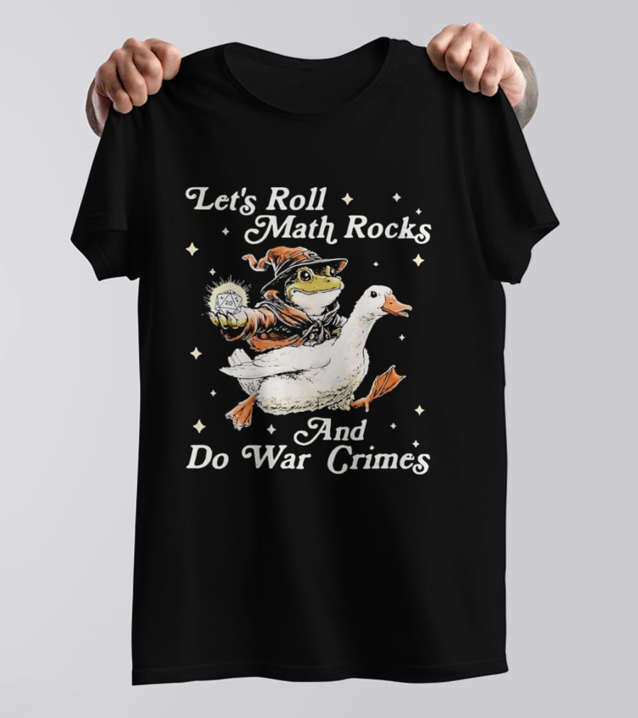 Let's Roll Math Rocks And Do War Crimes Wizard Frog Riding Goose T-Shirt