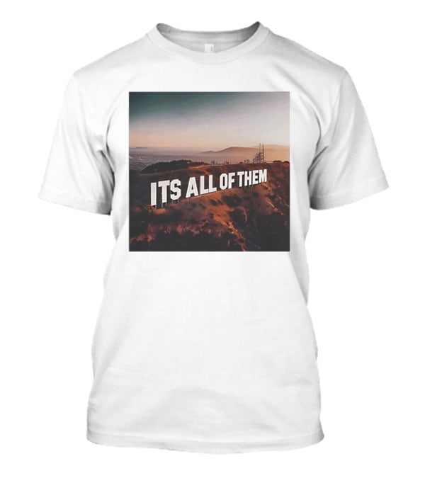 Its All Of Them Hollywood Sign T-Shirt