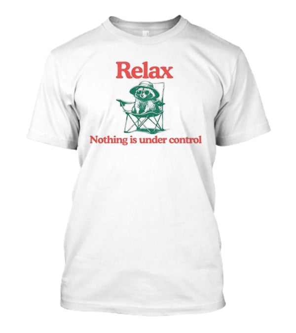 Relax Nothing Is Under Control Chill Raccoon Chair T-Shirt