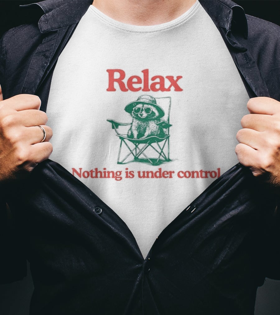 Relax Nothing Is Under Control Chill Raccoon Chair T-Shirt