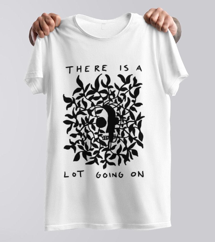There Is A Lot Going On Skull Leaf T-Shirt