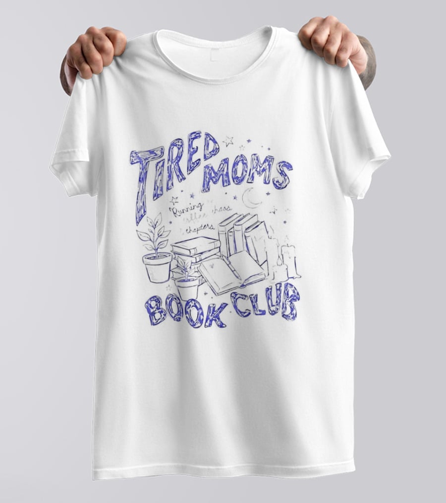 Tired Moms Book Club Cozy Reading And Coffee Chaos T-Shirt