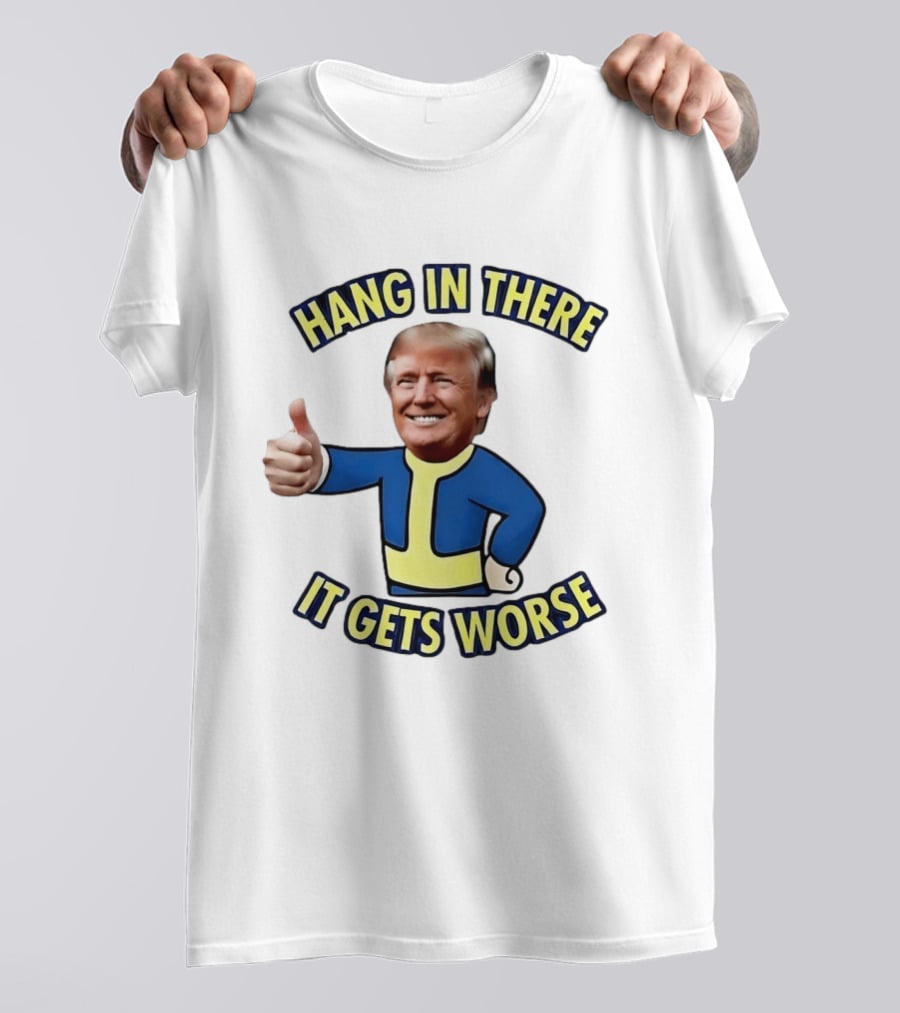 Hang In There Trump It Gets Worse Gaming T-Shirt