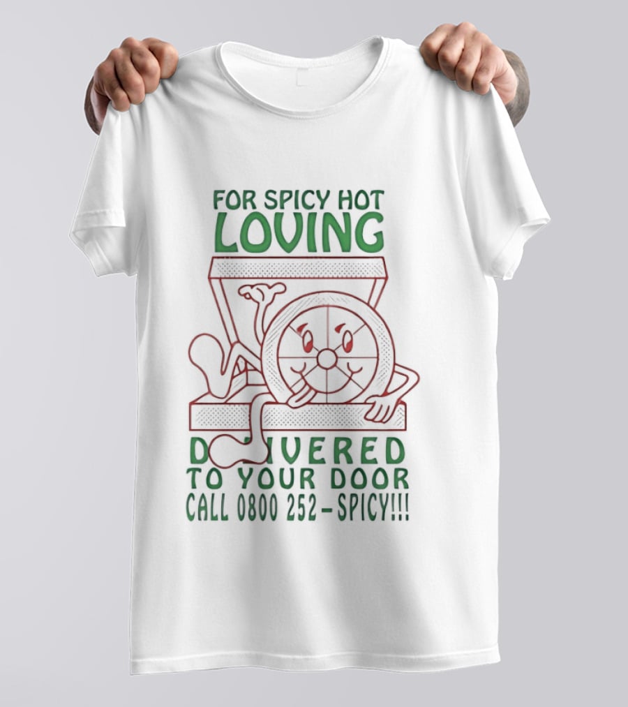 For Spicy Hot Loving Delivered To Your Door Call 0800 252 Spicy T-Shirt