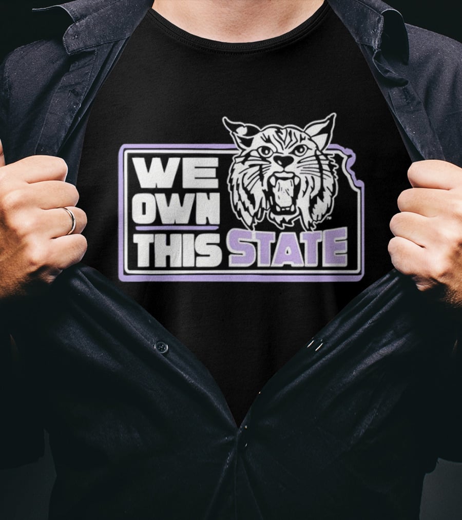 We Own This State Kansas Wildcats Basketball T-Shirt