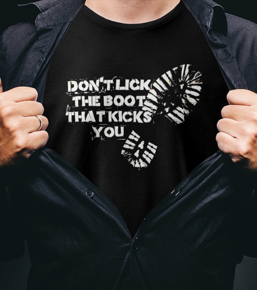 Don't Lick The Boots That Kicks You Boot Print Protest T-Shirt
