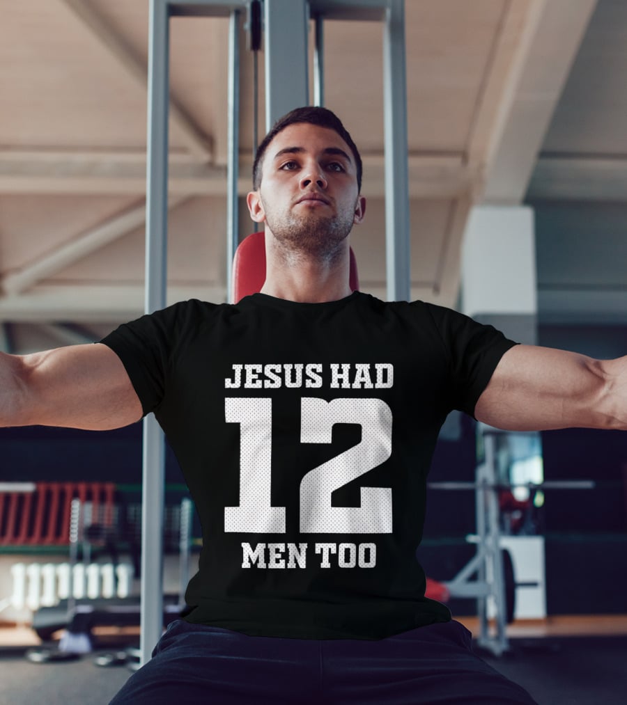 Texas A&M Aggies Jesus Had 12 Men Too T-Shirt