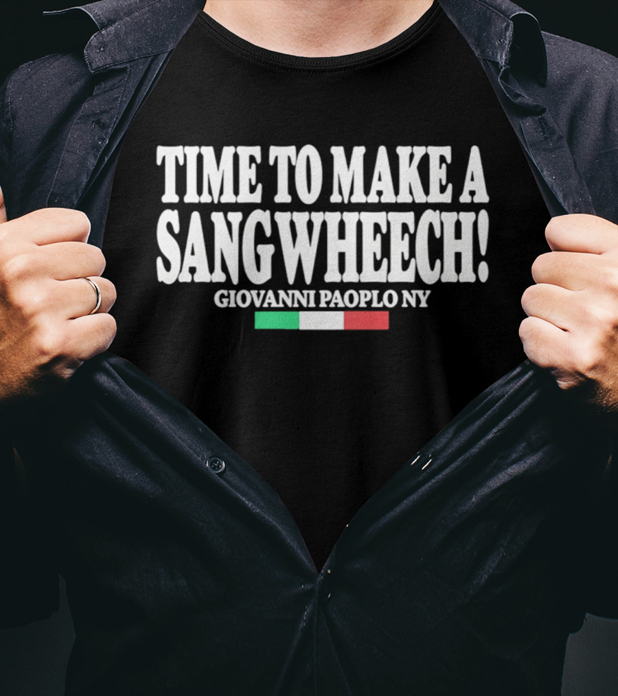 Time To Make A Sangwheech Giovanni Paplo NY Italian Flag T-Shirt