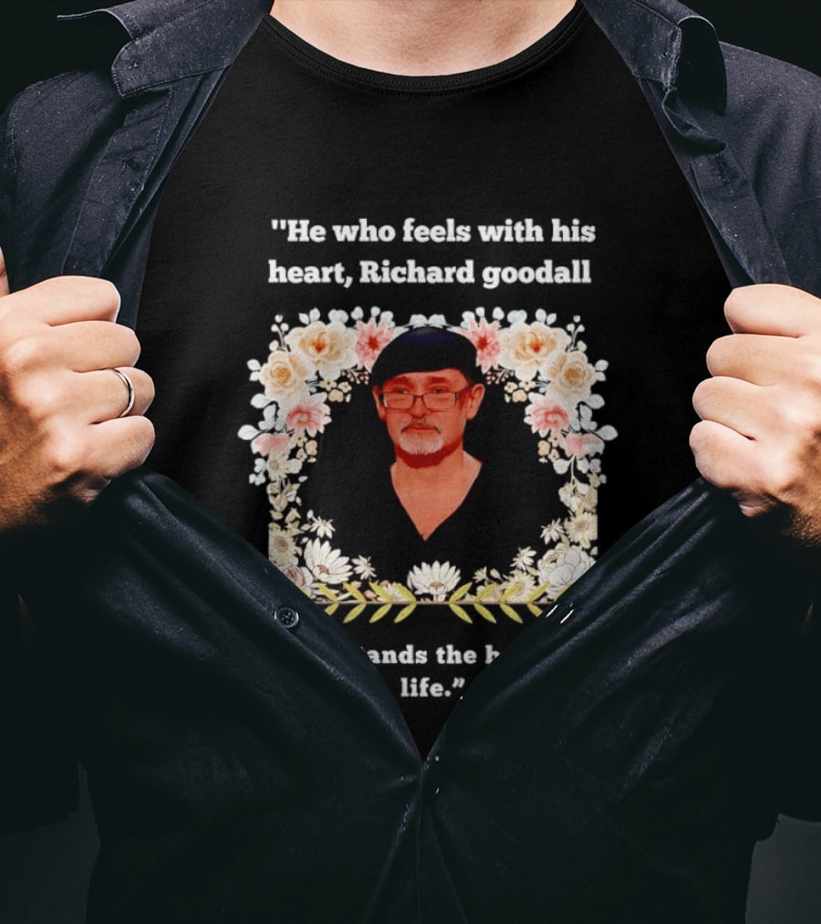 He Who Feels With His Heart Richard Goodall Understands The Beauty Of Life Floral T-Shirt
