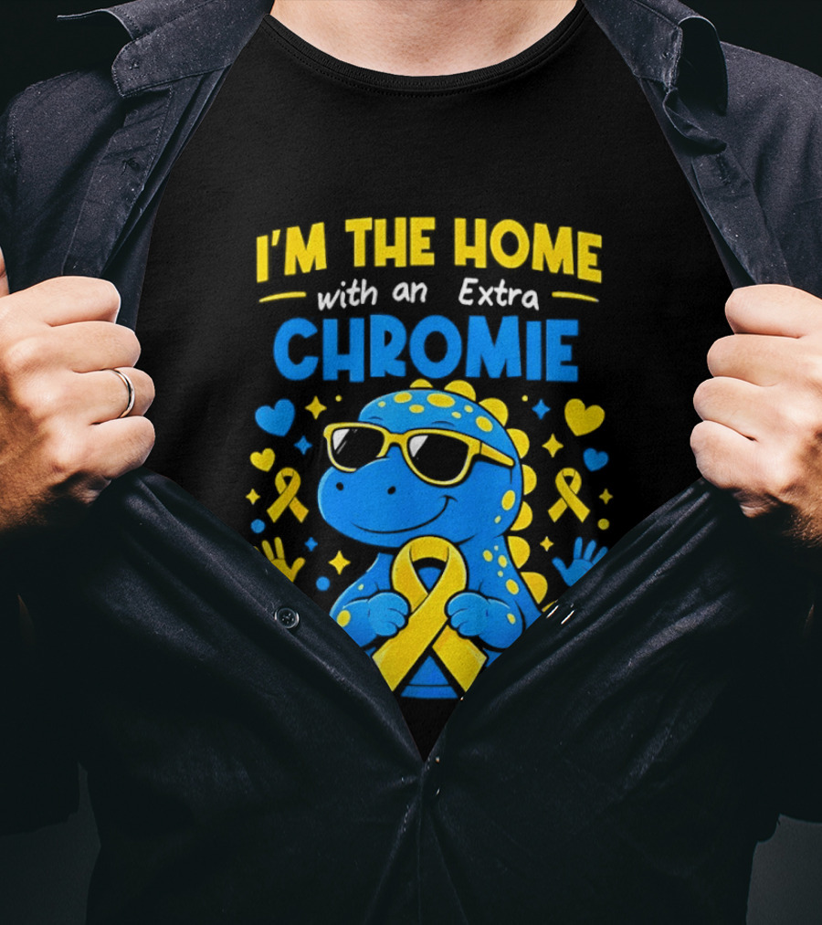 I'm The Home With An Extra Chromie Blue Dinosaur Down Syndrome Awareness T-Shirt