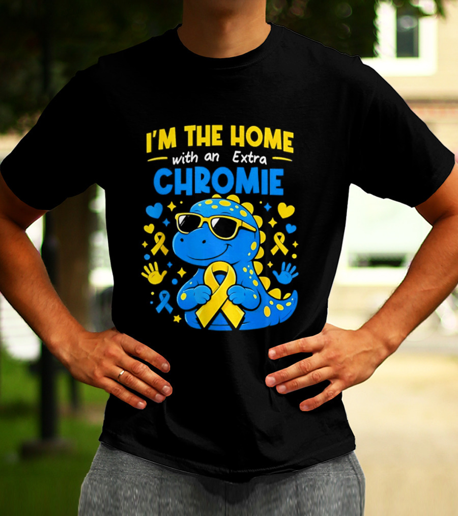 I'm The Home With An Extra Chromie Blue Dinosaur Down Syndrome Awareness T-Shirt